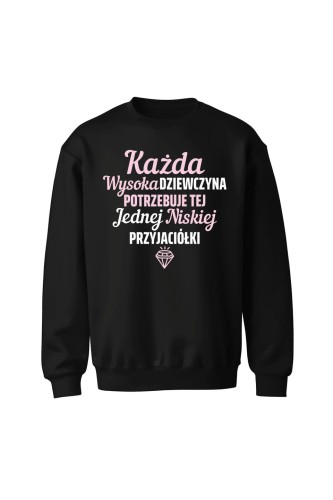 Bluza bez kaptura Każda wysoka dziewczyna potrzebuje tej jednej niskiej przyjaciółki