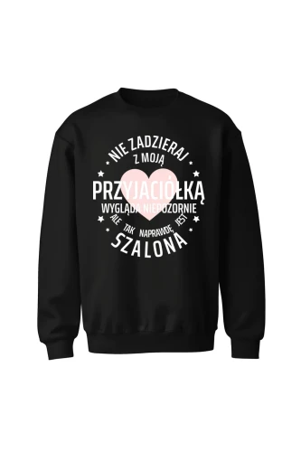 Bluza bez kaptura Nie zadzieraj z moją przyjaciółką 