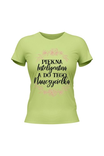 Koszulka damska Piękna inteligentna a do tego nauczycielka