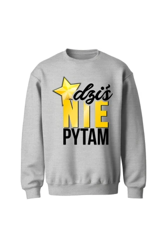 Bluza bez kaptura Dziś nie pytam