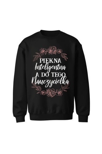 Bluza bez kaptura Piękna inteligentna a do tego nauczycielka