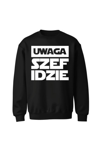 Bluza bez kaptura Uwaga szef idzie
