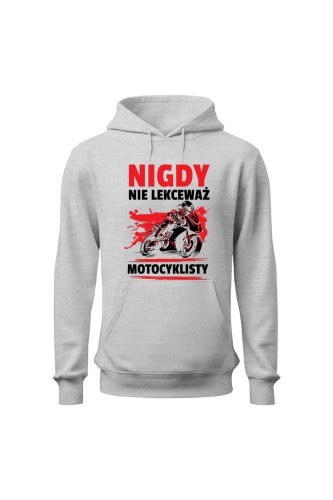 Bluza męska z kapturem Nigdy nie lekceważ motocyklisty