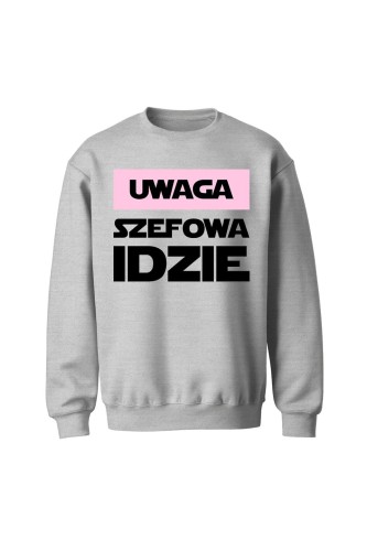 Bluza bez kaptura Uwaga Szefowa Idzie