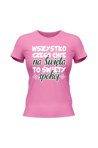 Koszulka damska Wszystko czego chcę na święta to święty spokój