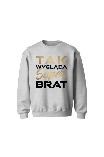 Bluza dziecięca bez kaptura Tak wygląda super brat