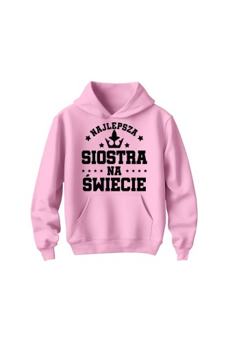 Bluza dziecięca z kapturem Najlepsza siostra na świece