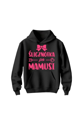 Bluza dziecięca z kapturem Ślicznotka po mamusi