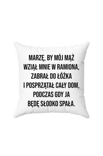 Poduszka Marzę by mój mąż wziął mnie w ramiona 