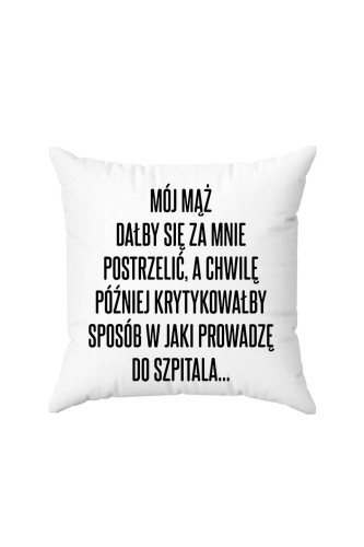 Poduszka Mój mąż dałby się za mnie postrzelić