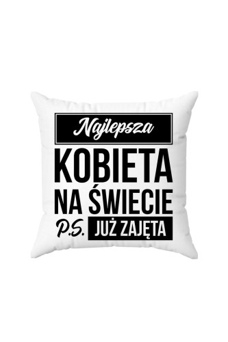 Poduszka Najlepsza kobieta na świecie ps już zajęta