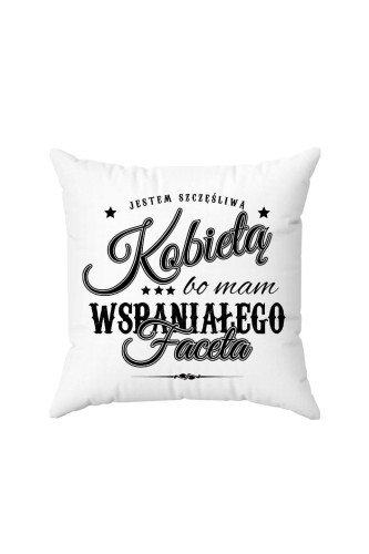 Poduszka Jestem szczęśliwą kobietą bo mam wspaniałego faceta