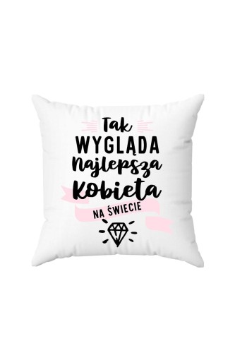 Poduszka Tak wygląda najlepsza kobieta na świecie