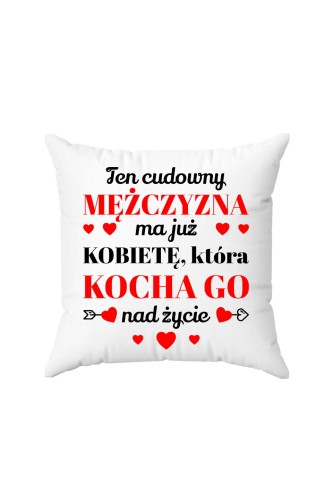 Poduszka Ten cudowny mężczyzna ma już kobiete która kocha go nad życie