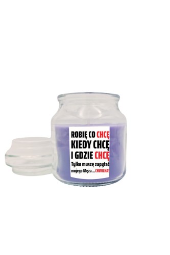 Świeca zapachowa z wieczkiem Robię co chcę kiedy chcę i gdzie chcę