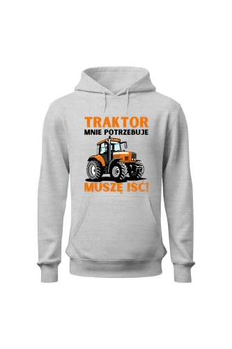 Bluza męska z kapturem Traktor mnie potrzebuje muszę iść