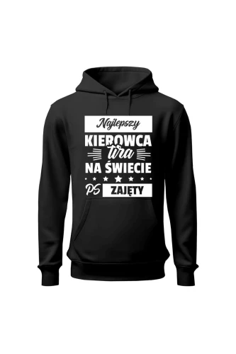 Bluza męska z kapturem Najlepszy kierowca tira na świecie ps zajęty