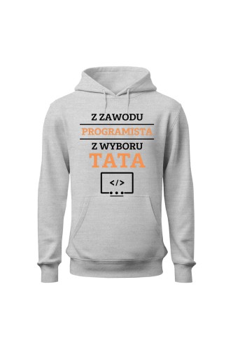 Bluza męska z kapturem Z zawodu programista z wyboru Tata