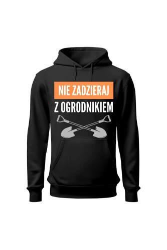 Bluza męska z kapturem Nie zadzieraj z ogrodnikiem