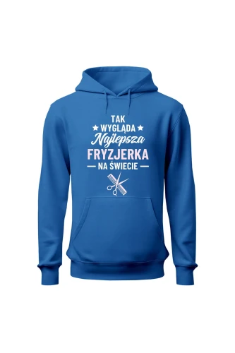 Bluza damska z kapturem Tak wygląda najlepsza fryzjerka