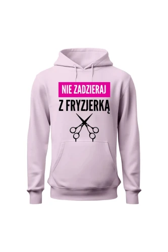 Bluza damska z kapturem Nie zadzieraj z fryzjerką