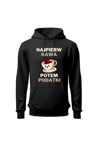 Bluza damska z kapturem Najpierw kawa potem podatki