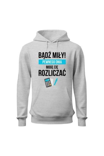 Bluza damska z kapturem Bądź miły Pewnego dnia mogę cię rozliczać