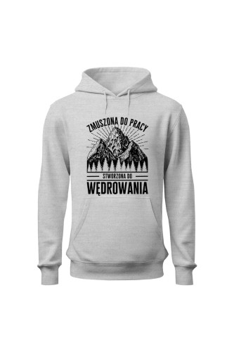 Bluza damska z kapturem Zmuszona do pracy stworzona do wędrowania