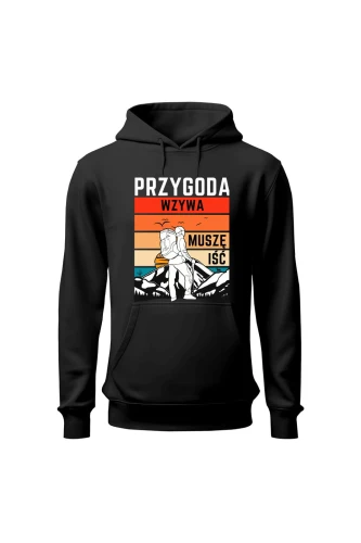 Bluza damska z kapturem Przygoda wzywa muszę iść