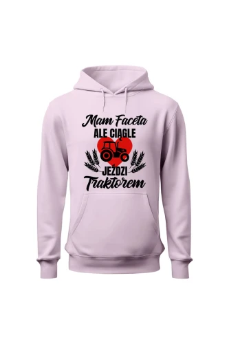 Bluza damska z kapturem Mam faceta ale ciągle jeździ traktorem