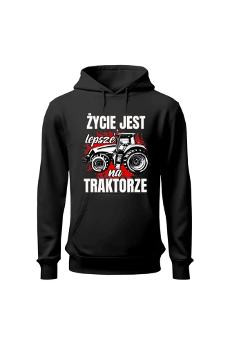 Bluza damska z kapturem Życie jest lepsze na TRAKTORZE