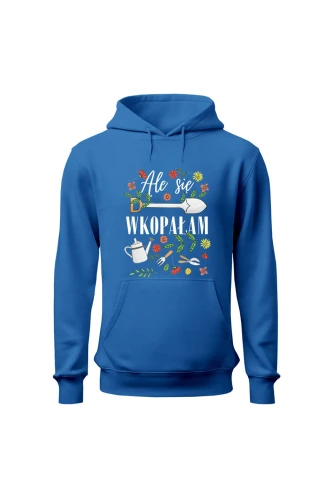 Bluza damska z kapturem Ale się wkopałam