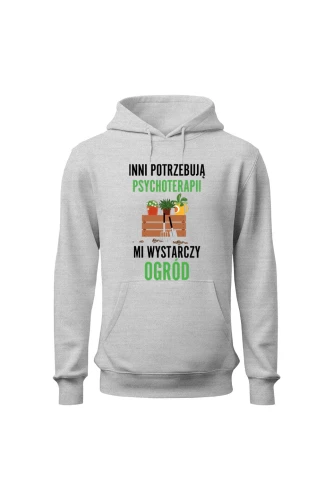 Bluza damska z kapturem Inni potrzebują psychoterapii mi wystarczy ogród