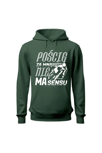 Bluza damska z kapturem Pościg za mną nie ma sensu