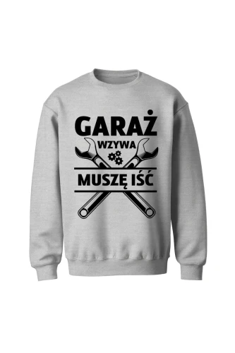 Bluza męska bez kaptura Garaż wzywa muszę iść