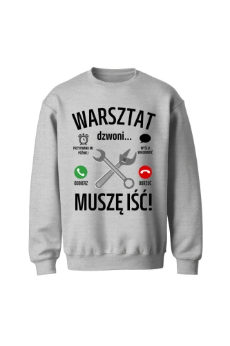 Bluza męska bez kaptura Warsztat dzwoni muszę iść