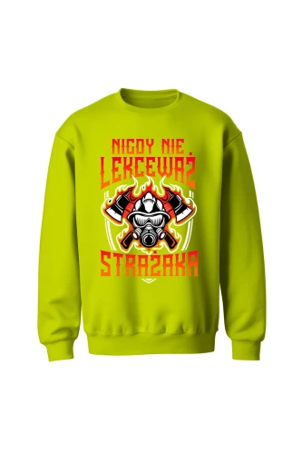 Bluza męska bez kaptura Nigdy nie lekceważ strażaka