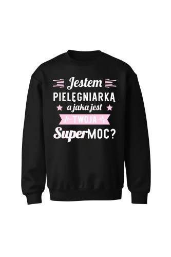 Bluza bez kaptura Jestem pielęgniarką jaka jest twoja supermoc