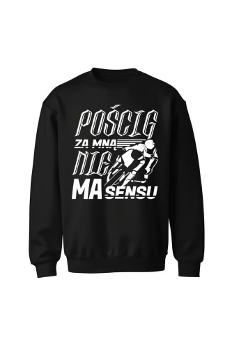 Bluza bez kaptura Pościg za mną nie ma sensu