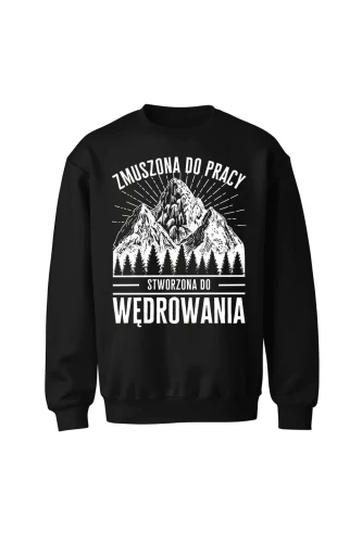 Bluza bez kaptura Zmuszona do pracy stworzona do wędrowania