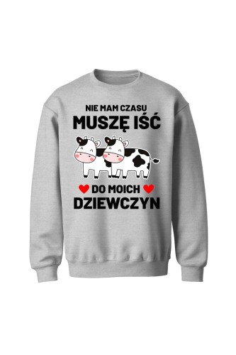 Bluza bez kaptura Nie mam czasu musze iść do moich dziewczyn Krowy