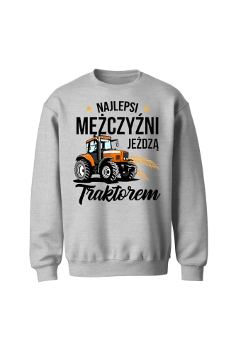 Bluza bez kaptura Najlepsi mężczyźni jeżdżą traktorem
