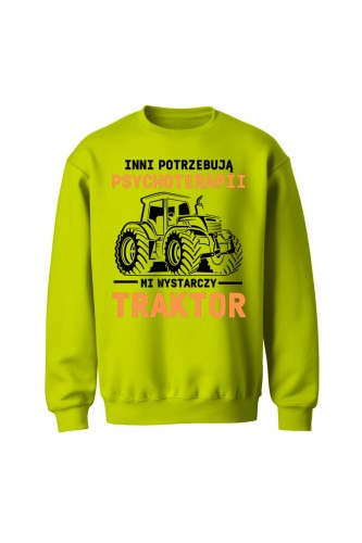 Bluza bez kaptura Inni potrzebują psychoterapii mi wystarczy traktor