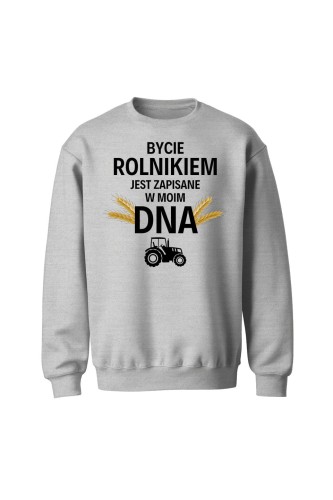 Bluza bez kaptura Bycie rolnikiem jest zapisane w moim DNA