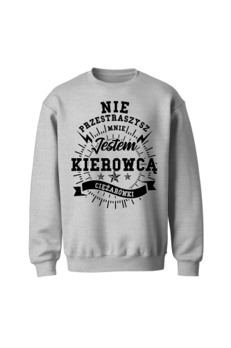 Bluza bez kaptura Nie przestraszysz mnie jestem kierowcą ciężarówki