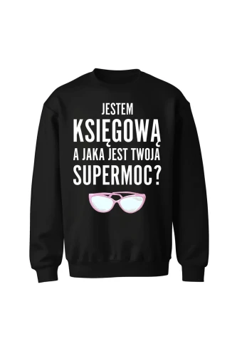 Bluza bez kaptura Jestem księgową a jaka jest twoja supermoc