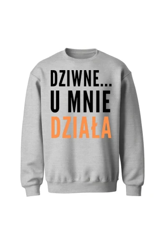Bluza bez kaptura Dziwne u mnie działa