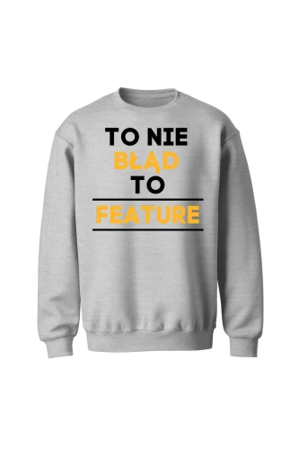 Bluza bez kaptura To nie błąd to feature