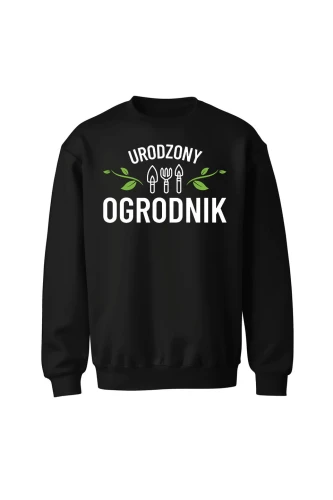 Bluza bez kaptura Urodzony ogrodnik