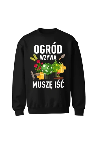 Bluza bez kaptura Ogród wzywa muszę iść